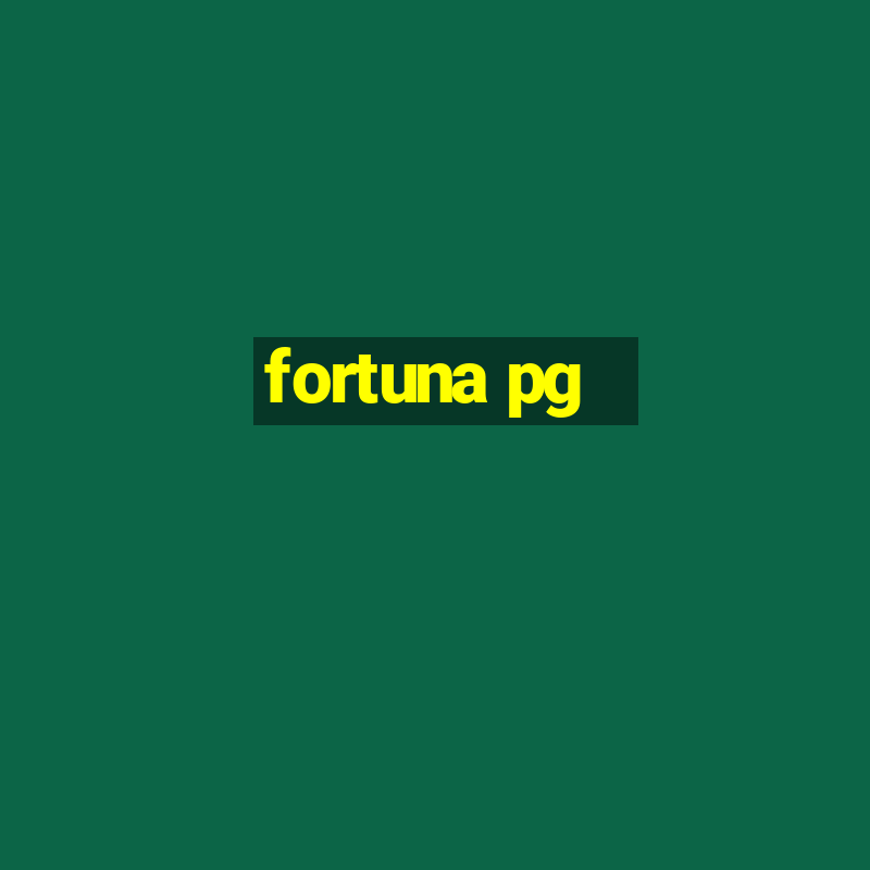 fortuna pg