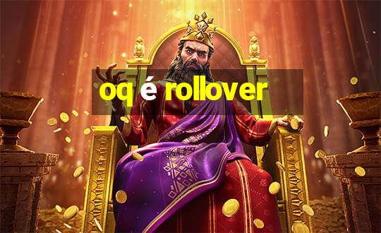 oq é rollover