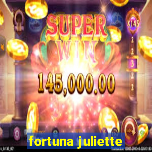 fortuna juliette