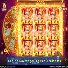 casino low wagering requirements