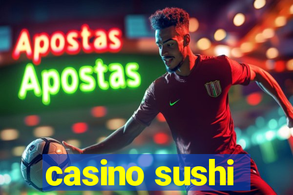 casino sushi