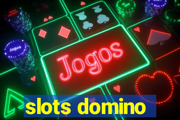 slots domino