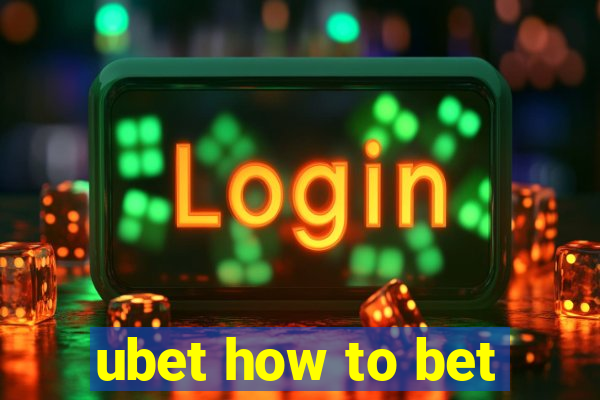 ubet how to bet