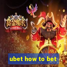 ubet how to bet