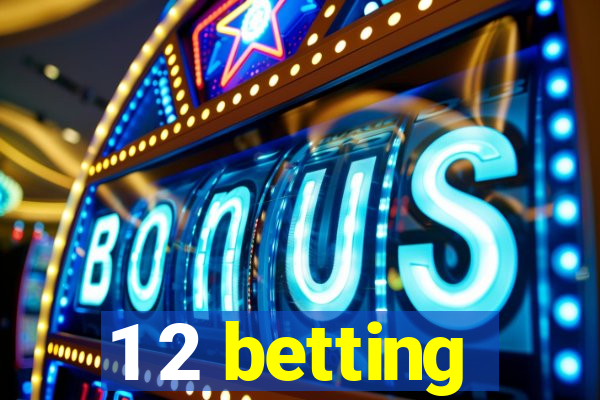 1 2 betting