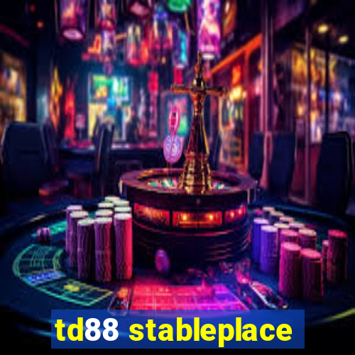 td88 stableplace