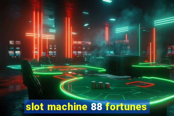 slot machine 88 fortunes