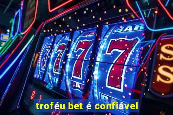 troféu bet é confiável