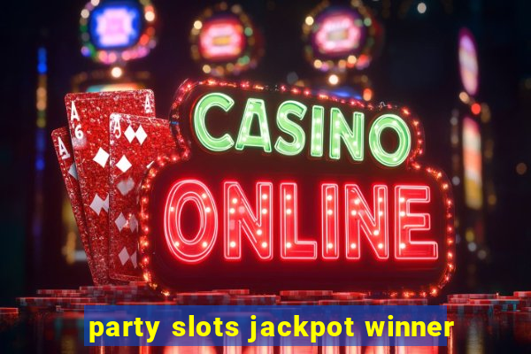 party slots jackpot winner