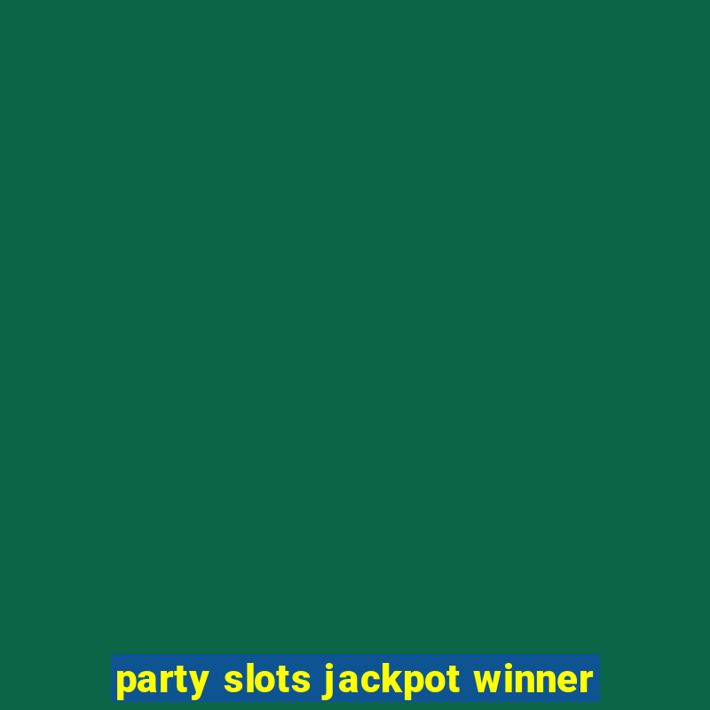 party slots jackpot winner