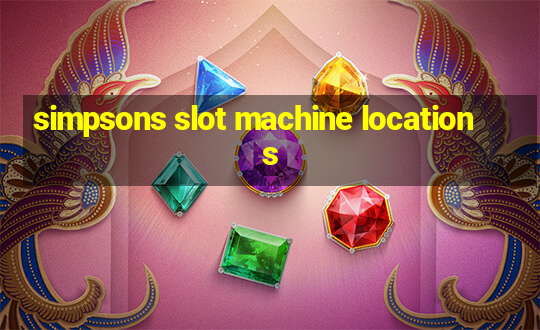 simpsons slot machine locations