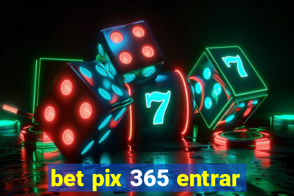 bet pix 365 entrar