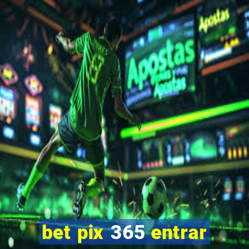 bet pix 365 entrar