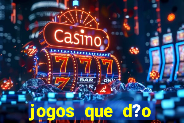 jogos que d?o dinheiro de vdd