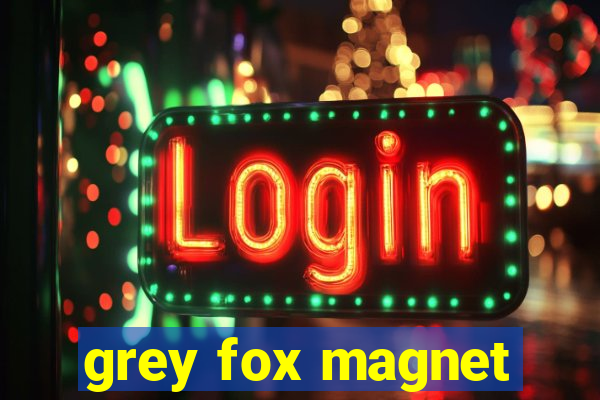 grey fox magnet