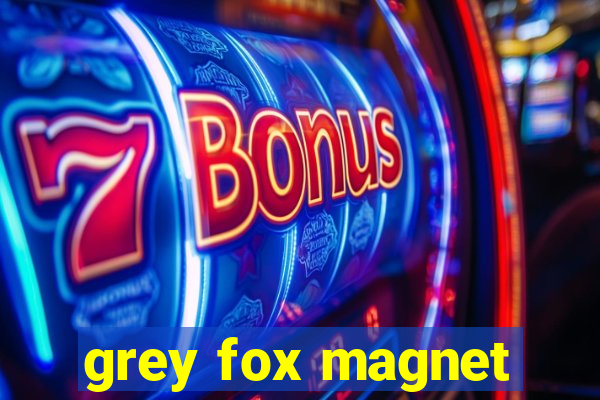 grey fox magnet