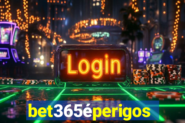 bet365éperigoso