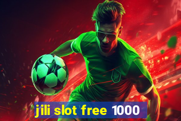 jili slot free 1000