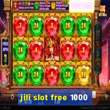 jili slot free 1000