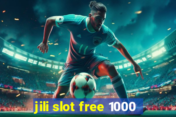 jili slot free 1000