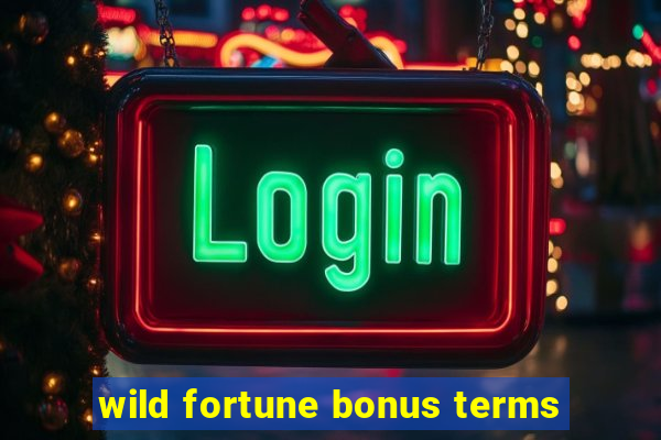 wild fortune bonus terms