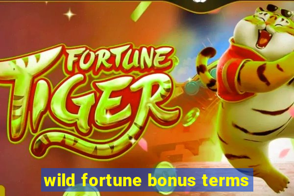 wild fortune bonus terms