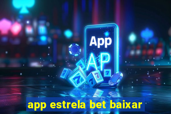 app estrela bet baixar