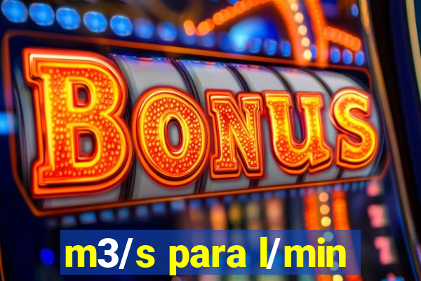 m3/s para l/min