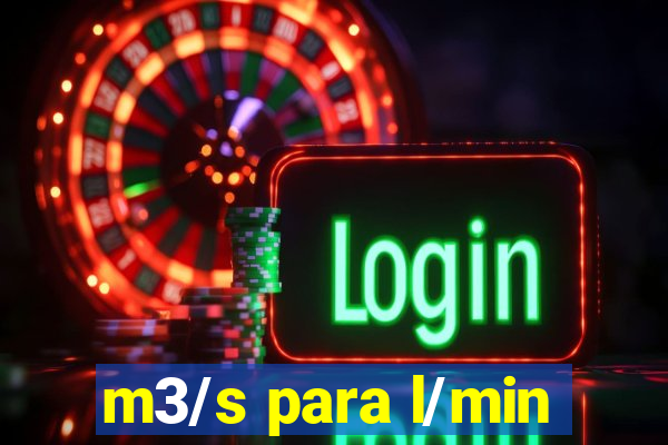 m3/s para l/min