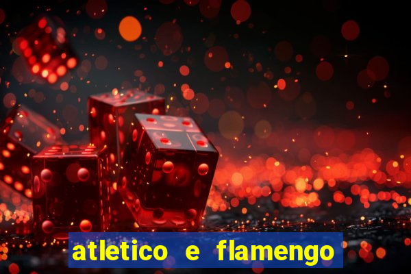 atletico e flamengo onde assistir