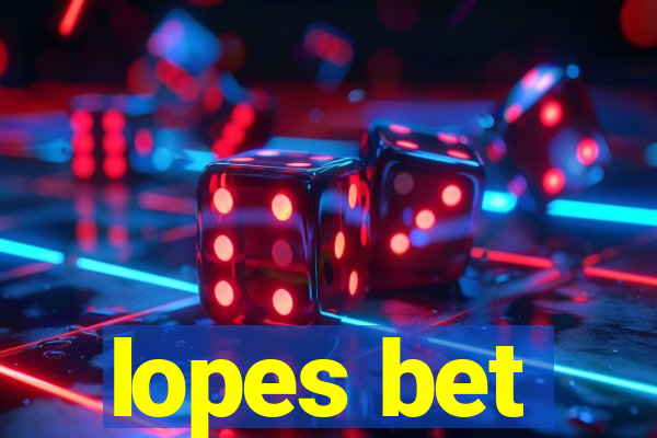 lopes bet