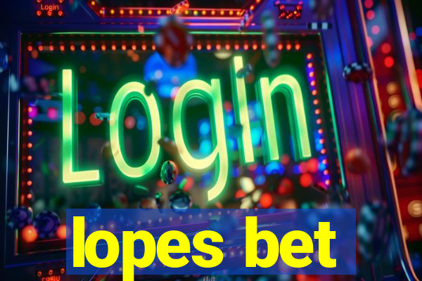 lopes bet