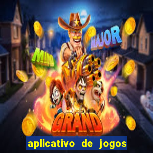 aplicativo de jogos que dá dinheiro