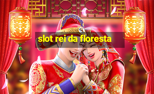 slot rei da floresta