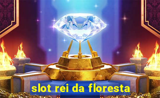 slot rei da floresta