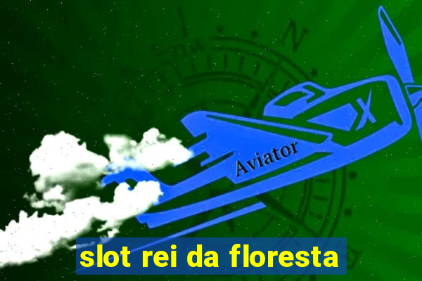 slot rei da floresta