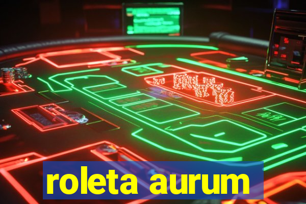 roleta aurum