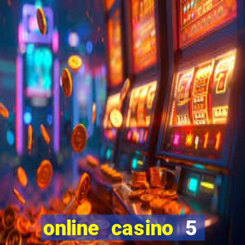 online casino 5 dollar min deposit