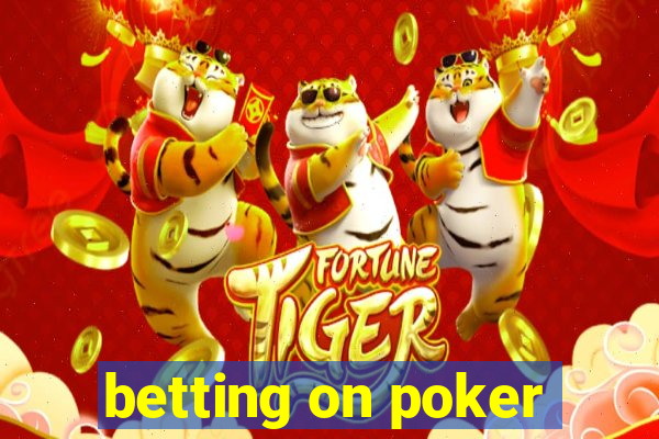 betting on poker