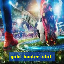 gold hunter slot free play