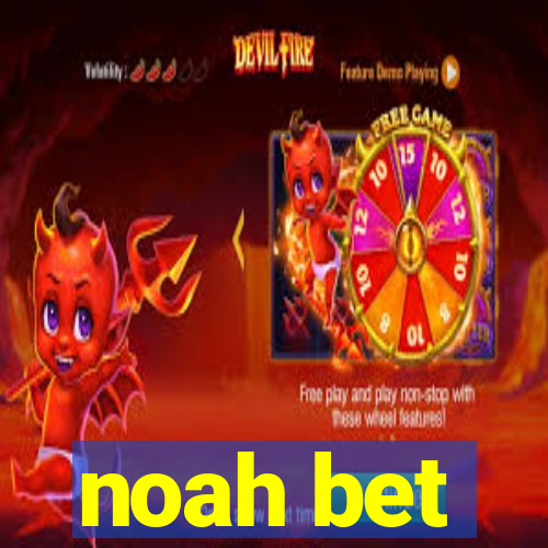 noah bet