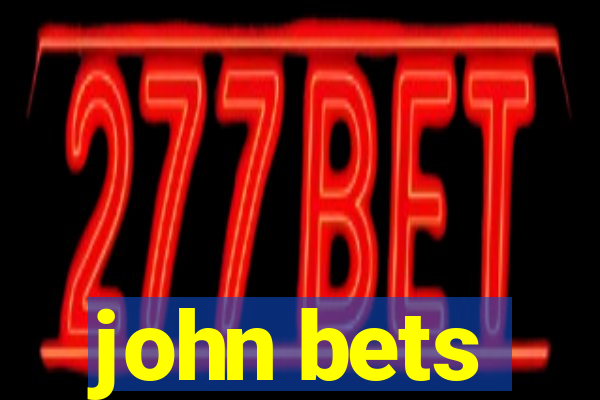 john bets