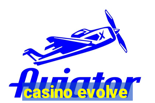 casino evolve