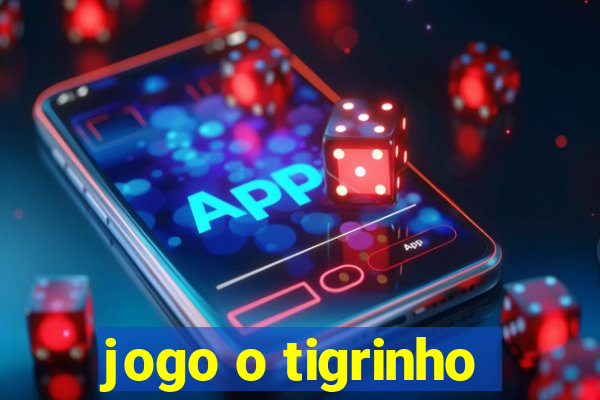 jogo o tigrinho