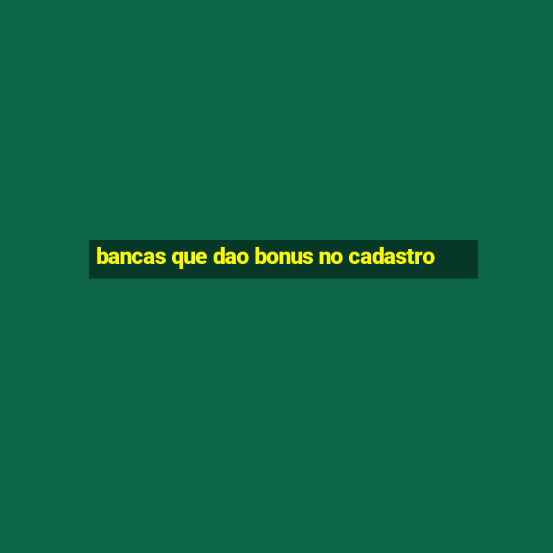 bancas que dao bonus no cadastro