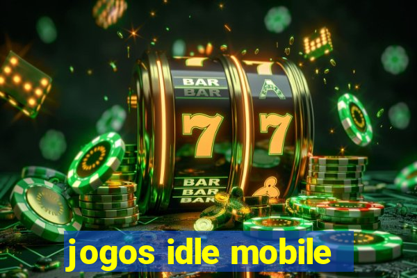 jogos idle mobile