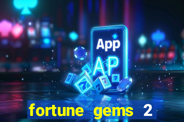 fortune gems 2 demo grátis