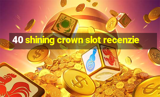 40 shining crown slot recenzie