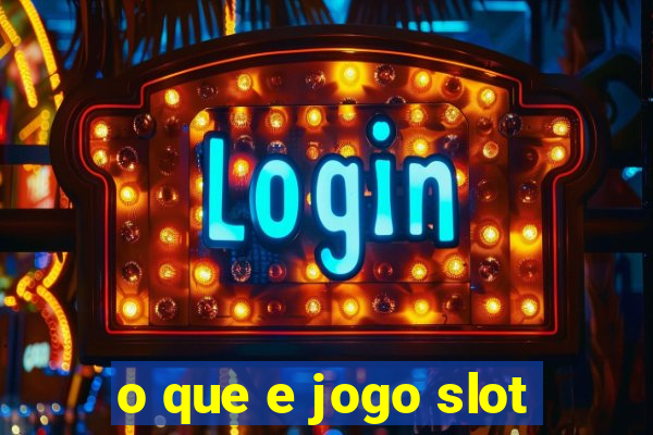 o que e jogo slot