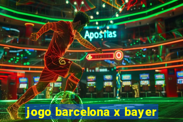 jogo barcelona x bayer